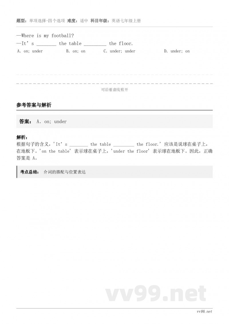 —Where is my football?—It’s ________ the table ________...