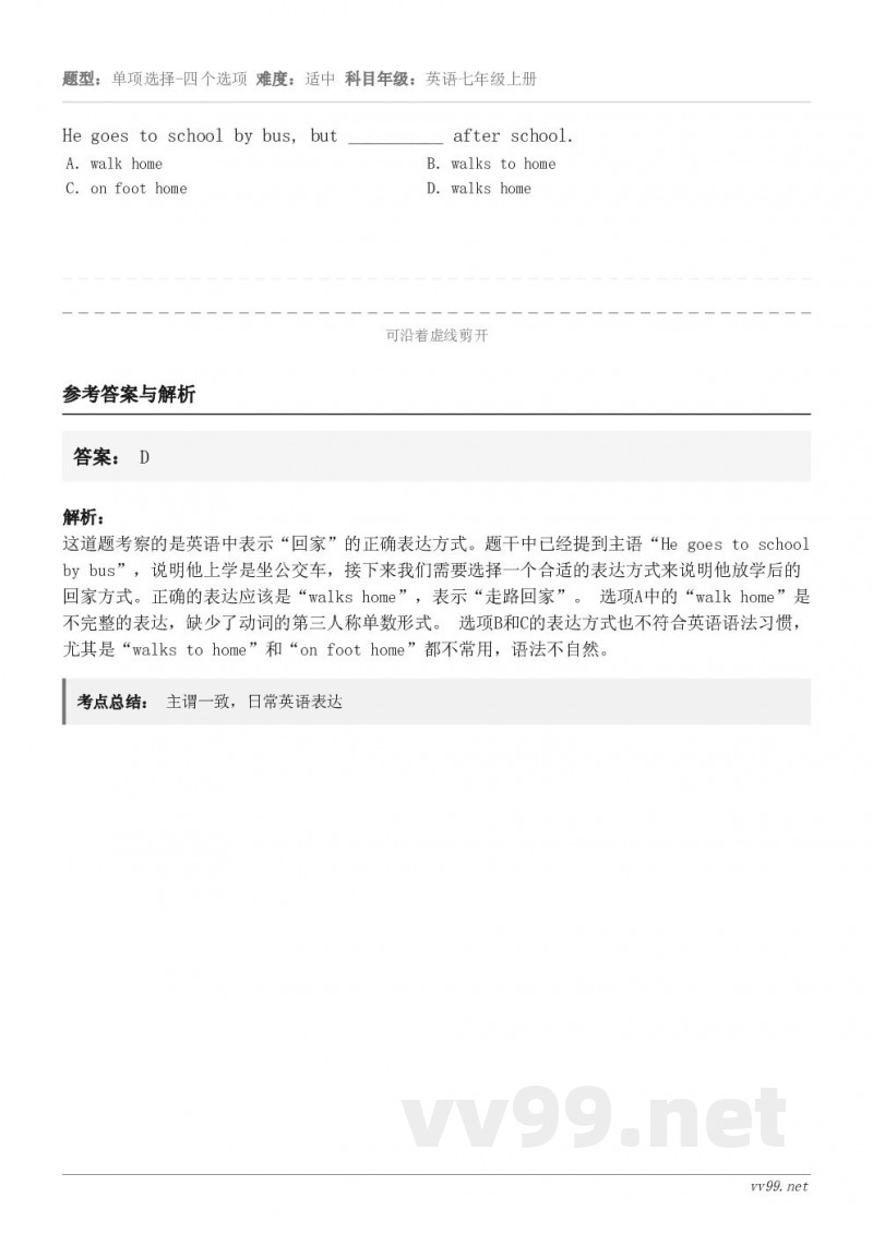 He goes to school by bus, but __________ after school. ...