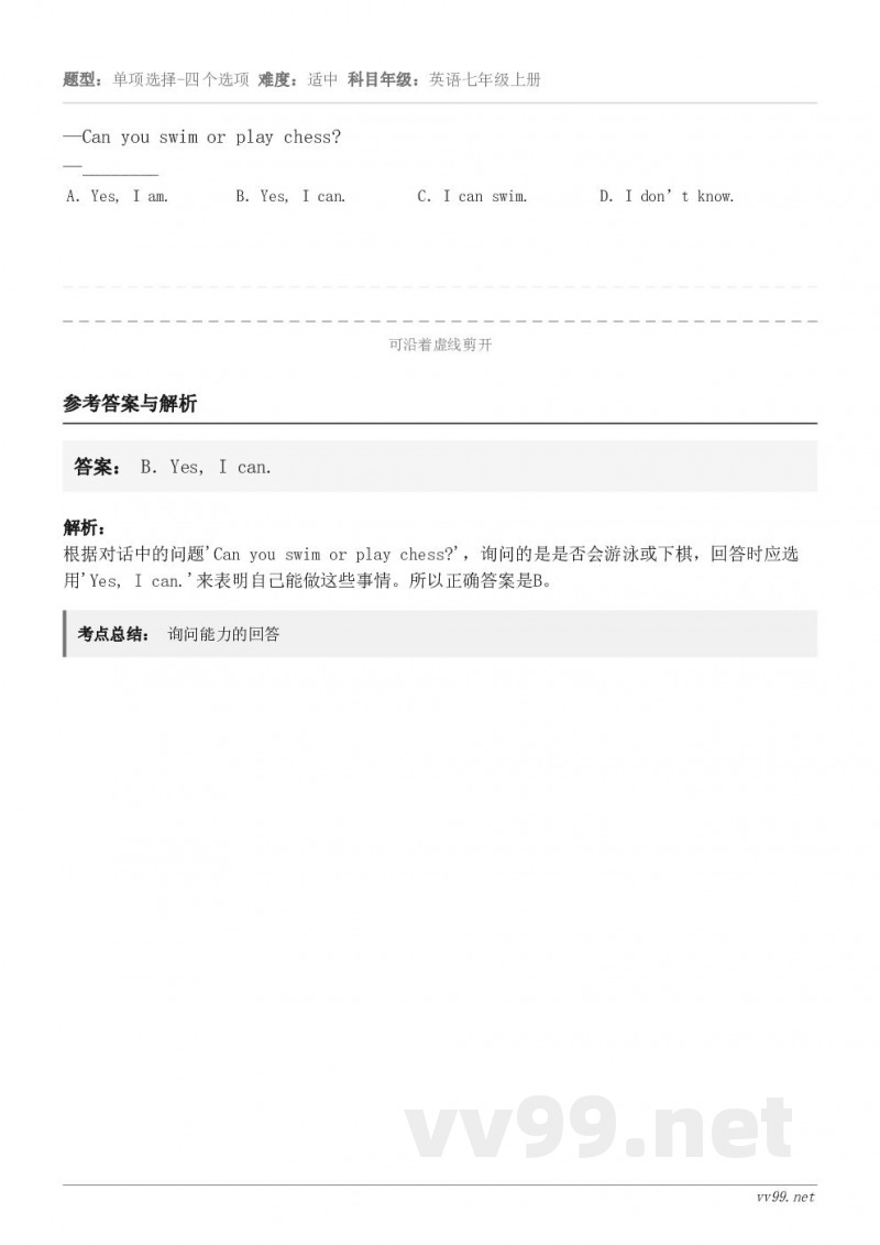 —Can you swim or play chess?—________ A．Yes, I am. B．Ye...