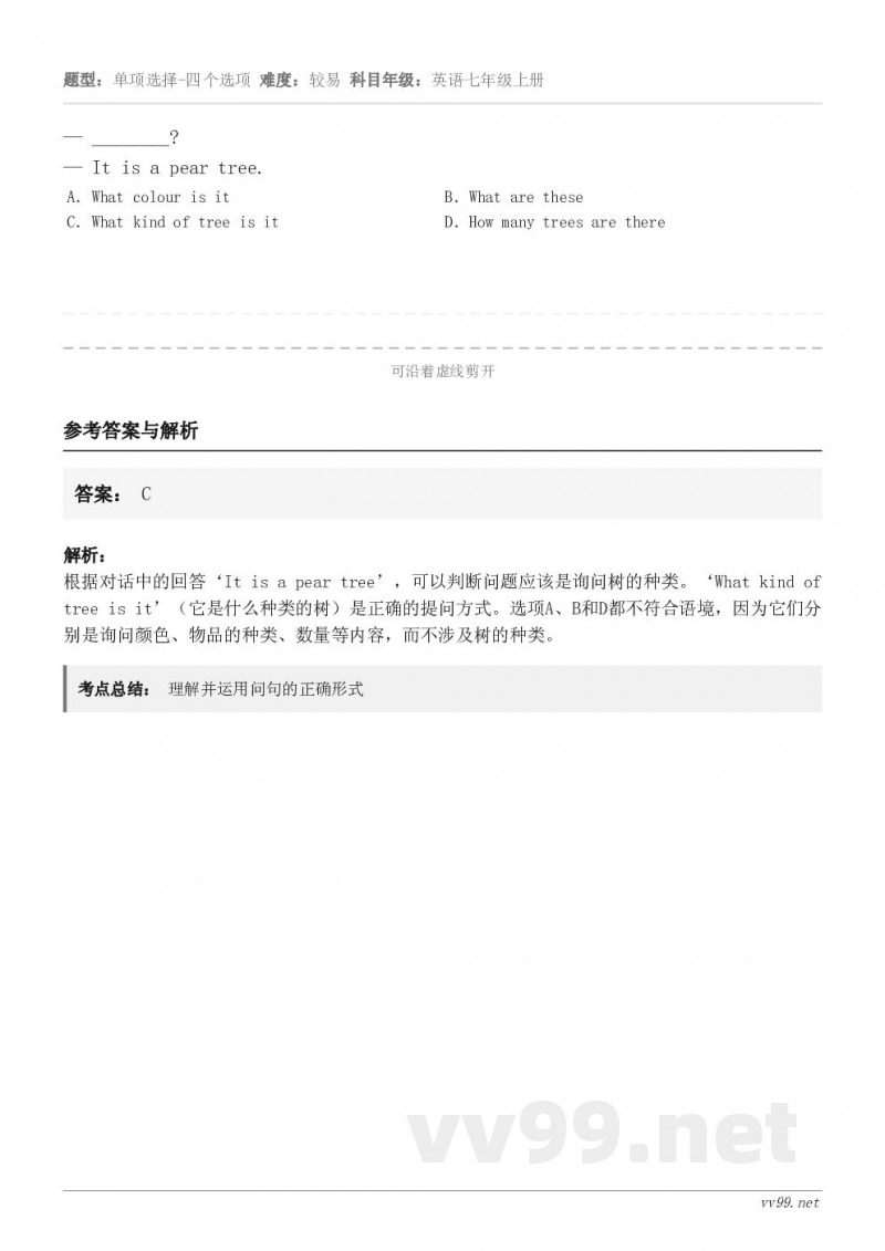 — ________?— It is a pear tree. A．What colour is it B．W...